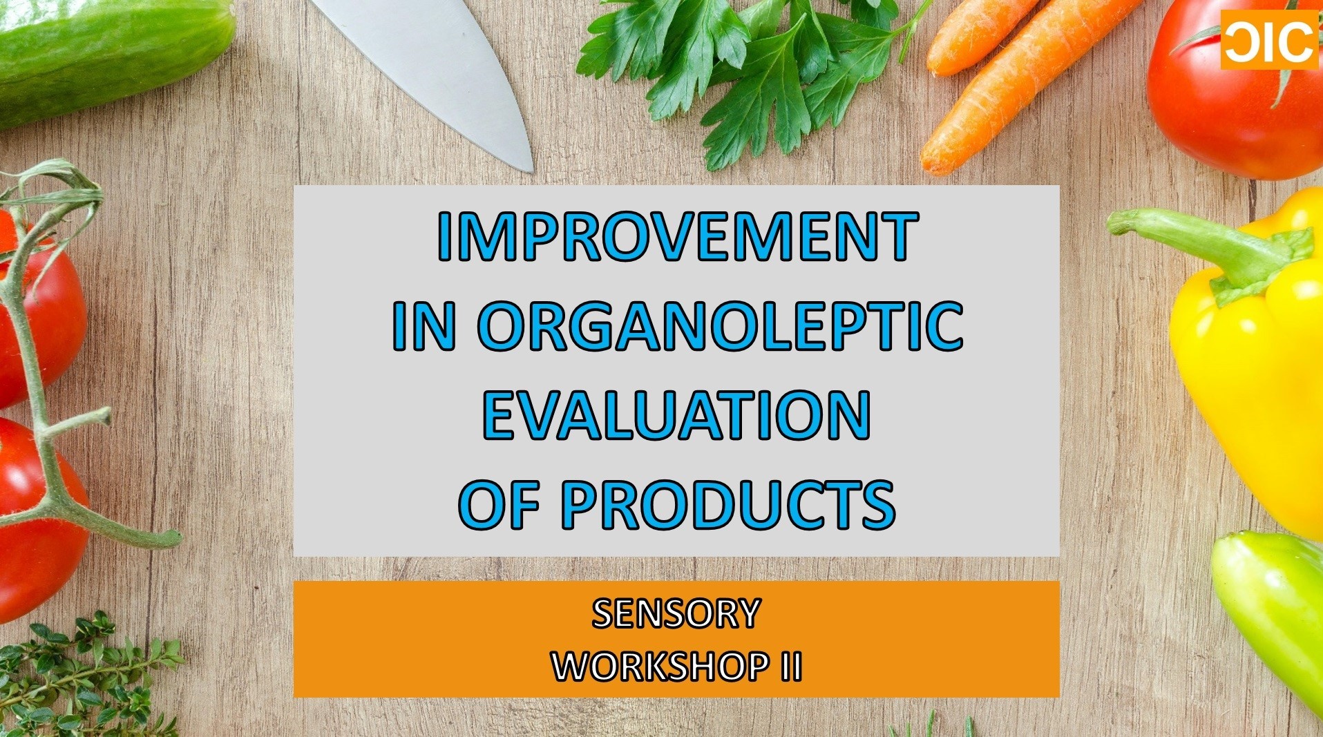 CIC IMPROVEMENT IN ORGANOLEPTIC EVALUATION OF PRODUCTS